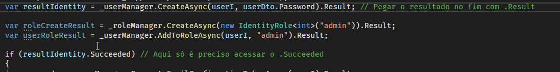 Resolução do problema, obter o resultado da variável resultIdentity com . Result e corrigir o if para pegar apenas o .Succeeded 