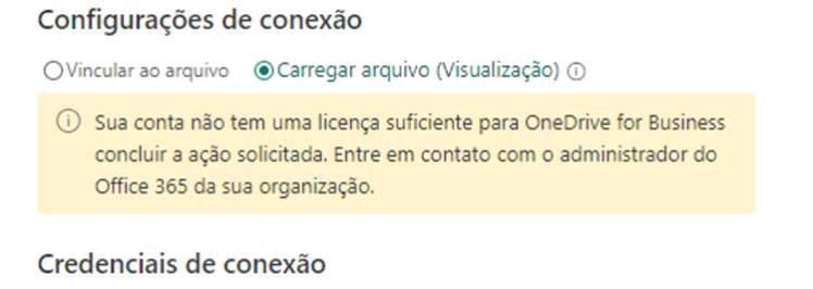 Início da descrição. Captura de tela da janela de conexão à fonte de dados. A seção mostrada é de configurações de conexão, a opção carregar arquivo Visualização está selecionado e logo abaixo mostra o erro que minha conta não possui licença suficiente para OneDrive dor business. Fim da descrição.