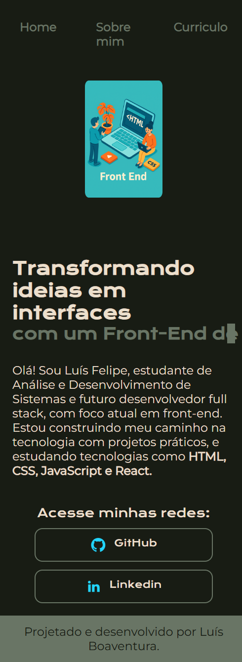 Imagem de uma página de portfólio responsiva exibida em tela estreita. O cabeçalho mostra um menu com os links "Home", "Sobre mim" e "Currículo". Abaixo, há uma ilustração com o texto "Front End". Em seguida, aparece o título "Transformando ideias em interfaces com um Front-End de qualidade!", mas a palavra "qualidade" está cortada, revelando um problema de responsividade ou animação no texto. Abaixo do título, há um parágrafo de apresentação do desenvolvedor Luís Felipe e botões para GitHub e LinkedIn. No rodapé, lê-se "Projetado e desenvolvido por Luís Boaventura.