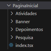 "Estrutura de pastas da page 'PaginaInicial', contendo os diretórios 'Atividades', 'Banner', 'Depoimentos' e 'Pesquisa', além do arquivo 'index.tsx'."