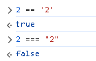 Comparações em JS. A primeira é 2 == '2' que retorna verdadeiro, a segunda é 2 === "2" que retorna falso