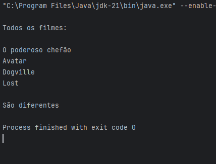 Tela de saída com a lista de filmes: "Todos os filmes: O poderoso chefão Avatar Dogville Lost  São diferentes Process finished with exit code 0"