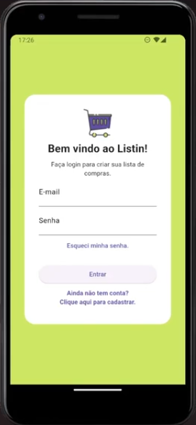 Tela de login de aplicativo em smartphone com a mensagem de boas-vindas "Bem vindo ao Listin!" e instrução "Faça login para criar sua lista de compras." Há campos para inserir e-mail e senha, um link para "Esqueci minha senha.", um botão "Entrar" e um link para cadastro com o texto "Ainda não tem conta? Clique aqui para cadastrar." O design é simples, com predominância de cor verde no fundo e um ícone de carrinho de compras acima do texto de boas-vindas.