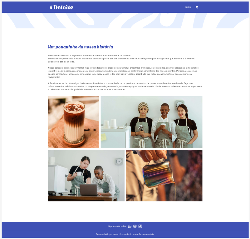 Página web fictícia da marca "Deleite", apresentando a história da empresa, com texto descritivo, imagens de produtos e baristas, além de rodapé com redes sociais e crédito ao projeto.
