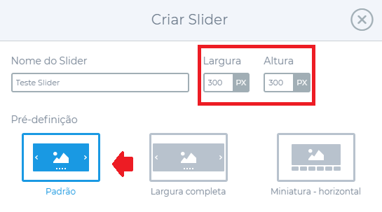 tela de criar slider com a largura e altura em 300px e a pré-definição em padrão