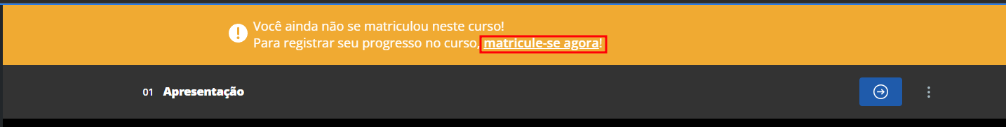 Faixa amarela localizada acima do vídeo de apresentação de um curso com a frase "Você ainda não se matriculou neste curso! Para registrar seu progresso no curso, matricule-se agora!"