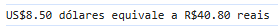 Resultado da conversão de dólares em reais com um valor maior.