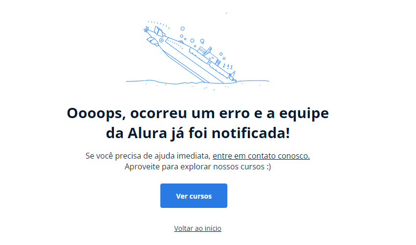 Página branca com a ilustração de um submarino afundando seguido dos dizeres "Se você precisa de ajuda imediata, entre em contato conosco.
Aproveite para explorar nossos cursos :)"