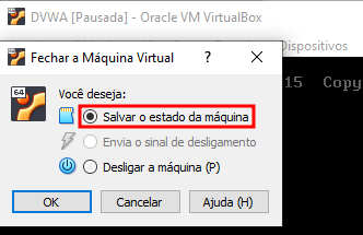 Janela da VirtualBox que surgiu ao clicar em fechar a máquina virtual DVWA, que é intitulada por "Fechar a Máquina Virtual", seguida de três opções, onde está marcada e destacada a primeira opção de "Salvar o estado da máquina".