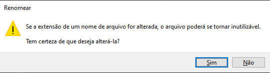 Tela de aviso do Windows com a mensagem "Se a extensão de um nome de arquivo for alterada, o arquivo poderá se tornar inutilizável. Tem certeza de que deseja alterá-la?"