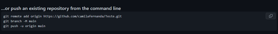 Tela do GitHub ao criar um repositório, onde ele sugere comandos como git remote add origin https://github.com/camilafernanda/Teste.git, git branch -M main e git push -u origin main
