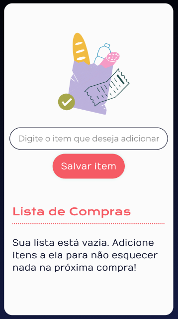 Interface de aplicativo móvel de lista de compras. No topo, há uma ilustração de uma sacola roxa com itens como pão, uma garrafa. Abaixo, há um campo de texto com a instrução 'Digite o item que deseja adicionar' seguido de um botão vermelho com a inscrição 'Salvar item'. Mais adiante, em texto vermelho grande, lê-se 'Lista de Compras'. A descrição continua com o texto 'Sua lista está vazia. Adicione itens a ela para não esquecer nada na próxima compra!'.