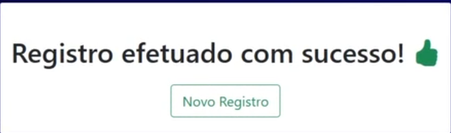 'Caixa de diálogo, com fundo claro. O texto 'Registro efetuado com sucesso!' é exibido, com um ícone verde de polegar para cima à sua direita. Abaixo do texto, há um botão e o texto 'Novo Registro'