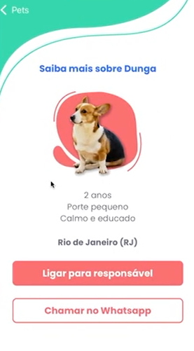 Tela de aplicativo de adoção de pets mostrando um cão da raça Corgi chamado Dunga. Há informações como idade: 2 anos, porte: pequeno, temperamento: calmo e educado, e localização: Rio de Janeiro (RJ). Existem botões para 'Ligar para responsável' e 'Chamar no Whatsapp'.