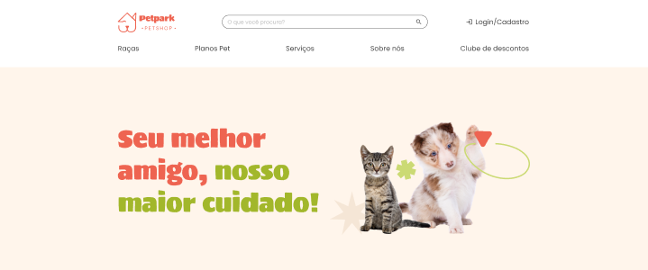 Página inicial de site da Petpark Petshop em tons de bege, coral e verde. No topo, cabeçalho com o logotipo da empresa, um campo de busca e opção de login/cadastro. Abaixo, barra de navegação com os menus de: Raças, Planos Pet, Serviços, Sobre nós e Clube de descontos. Logo abaixo, banner com slogan 'Seu melhor amigo, nosso maior cuidado!' à esquerda e fotografia de um gato e um cachorro filhotes à direita.