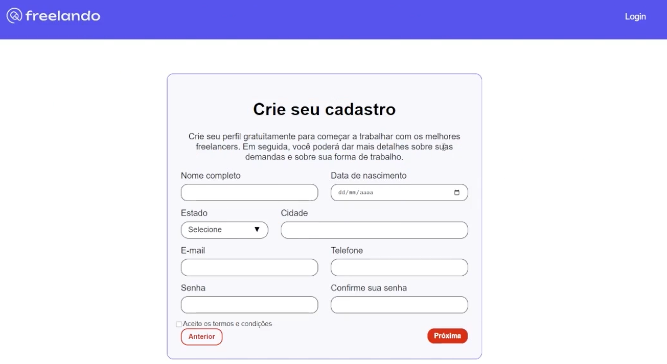 Tela de cadastro da plataforma online freelando, com campos para preenchimento de nome completo, data de nascimento, estado, cidade, e-mail, telefone, senha e confirmação de senha.  Acima dos campos há um texto com instruções, dizendo 'Crie seu perfil gratuitamente para começar a trabalhar com os melhores freelancers. Em seguida, você poderá dar mais detalhes sobre suas demandas e sobre sua forma de trabalho'. Há uma caixa de seleção para aceitar os termos e condições e botões para 'Anterior' e 'Próxima' telas. No topo, ao lado esquerdo, está o logotipo da plataforma sobre um cabeçalho em azul e ao lado direito a opção de Login.