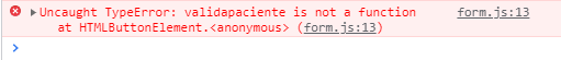 Console com o erro "Uncaught TypeError: validapaciente is not a function", indicando na linha 13 do código