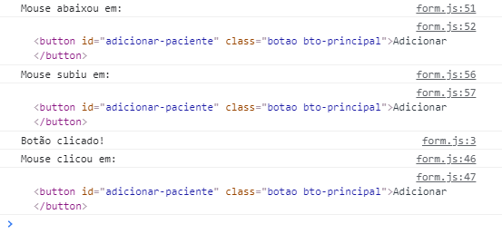 Print do console com as seguintes sete mensagens: "Mouse abaixou em: ", HTML do botão,  "Mouse subiu em: ", HTML do botão, "Botão clicado!", "Mouse clicou em: ", HTML do botão.