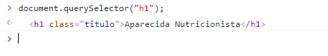 Screenshot do console, com o código acima. Logo abaixo dessa linha de código, uma linha do console mostra o código HTML do elemento h1.