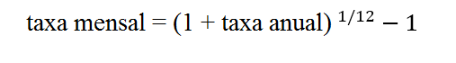 Taxa mensal é igual 1+taxa anual elevado á 1/12 -1