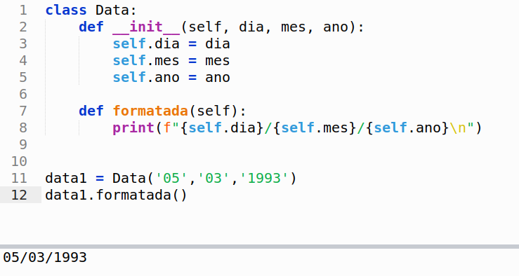 Nesse desafio, foi criada uma classe Data, cuja função construtora recebe como parâmetros dia, mês e ano. É criado também o método "formatada", que imprime a data formatada. Então é criado o objeto data1 com o dia, mes e ano e, logo em seguida, o objeto data1 chama o método formatada(), imprimindo na tela a respectiva data formatada.