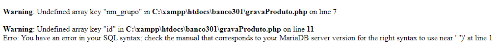 Erro do arquivo: Warning: Undefined array key "nm_grupo" in C:\xampp\htdocs\banco301\gravaProduto.php on line 7