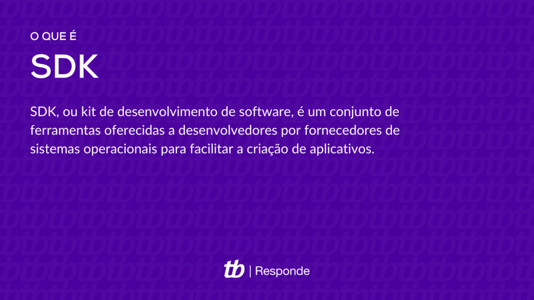 O que é e para que serve um SDK?