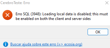 Erro(3948): Loading local data is disable; this must be enabled on both the client and server sides