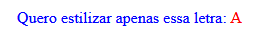 Resultado do código especificado acima. com a frase em azul e a letra A, no fim da frase, em vermelho